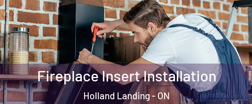  Fireplace Insert Installation Holland Landing - ON