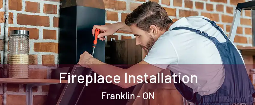  Fireplace Installation Franklin - ON