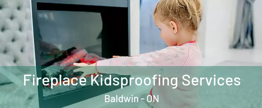  Fireplace Kidsproofing Services Baldwin - ON