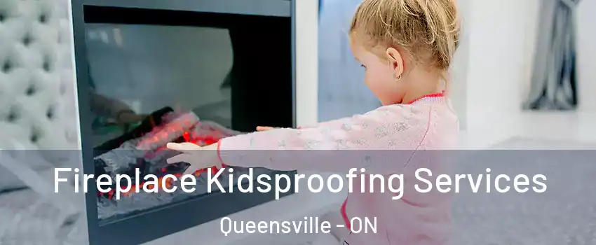 Fireplace Kidsproofing Services Queensville - ON
