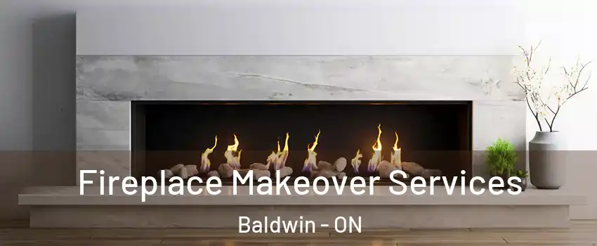 Fireplace Makeover Services Baldwin - ON