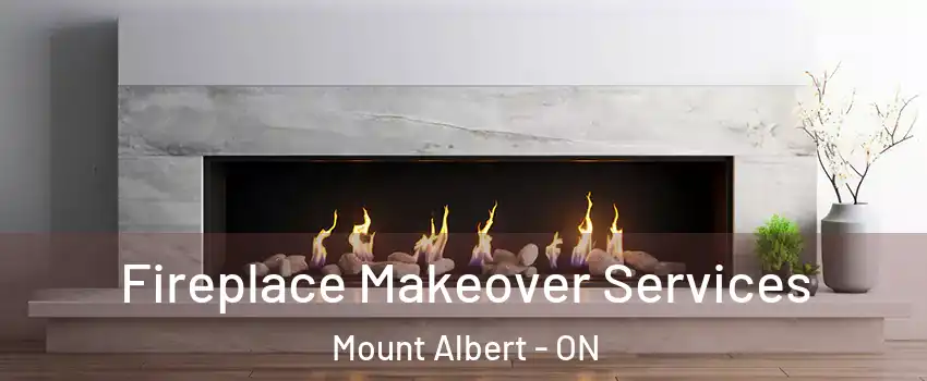 Fireplace Makeover Services Mount Albert - ON