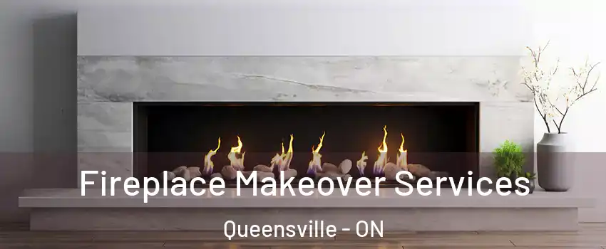 Fireplace Makeover Services Queensville - ON