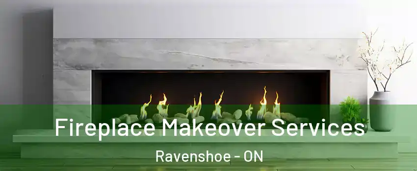 Fireplace Makeover Services Ravenshoe - ON