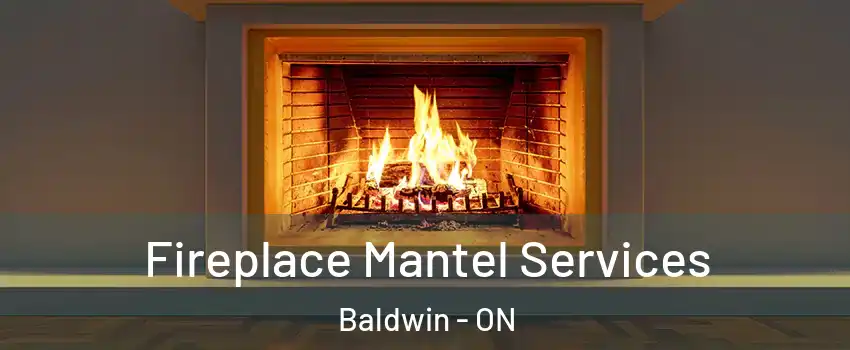  Fireplace Mantel Services Baldwin - ON