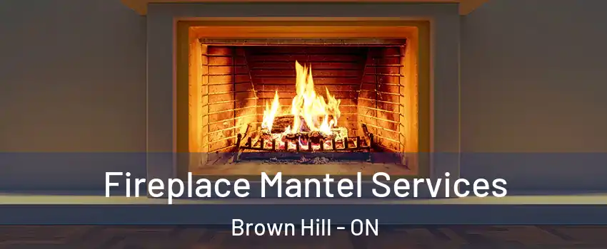  Fireplace Mantel Services Brown Hill - ON