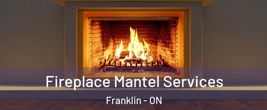  Fireplace Mantel Services Franklin - ON