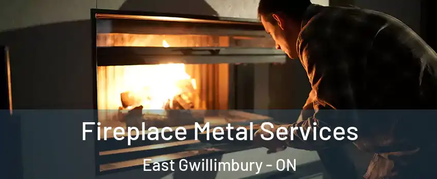 Fireplace Metal Services East Gwillimbury - ON