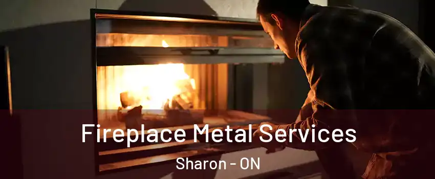Fireplace Metal Services Sharon - ON