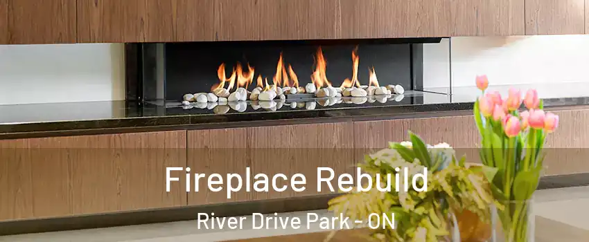  Fireplace Rebuild River Drive Park - ON
