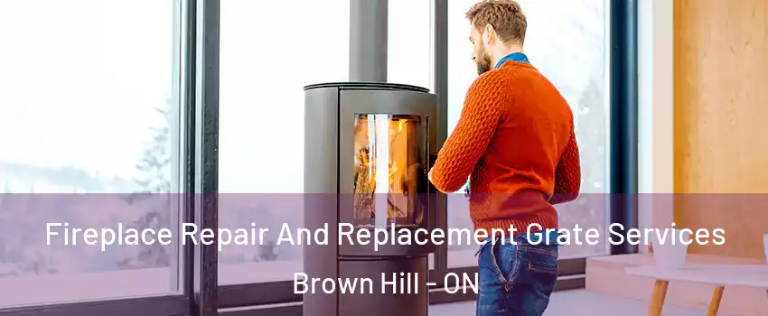  Fireplace Repair And Replacement Grate Services Brown Hill - ON