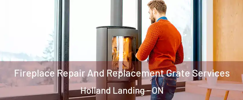  Fireplace Repair And Replacement Grate Services Holland Landing - ON