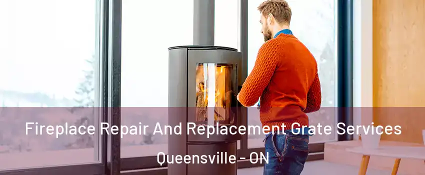  Fireplace Repair And Replacement Grate Services Queensville - ON