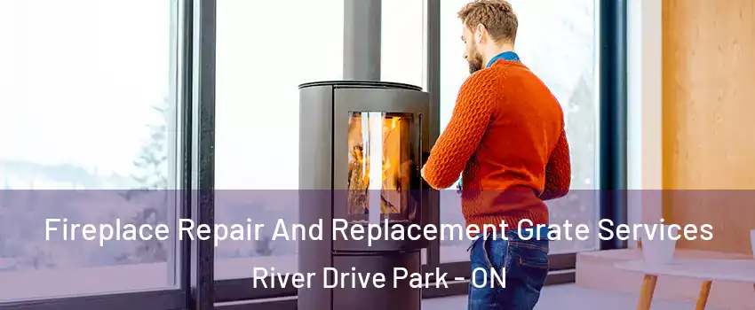 Fireplace Repair And Replacement Grate Services River Drive Park - ON