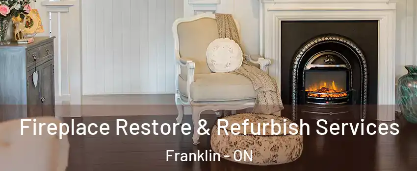 Fireplace Restore & Refurbish Services Franklin - ON