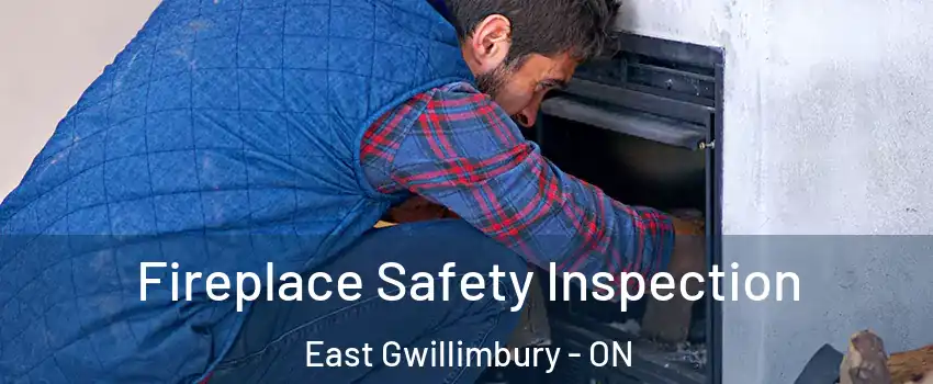 Fireplace Safety Inspection East Gwillimbury - ON