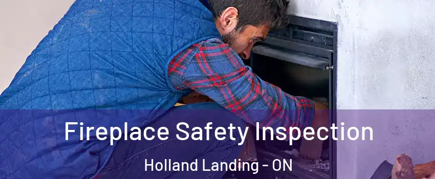 Fireplace Safety Inspection Holland Landing - ON