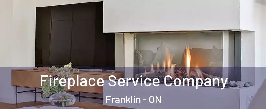  Fireplace Service Company Franklin - ON