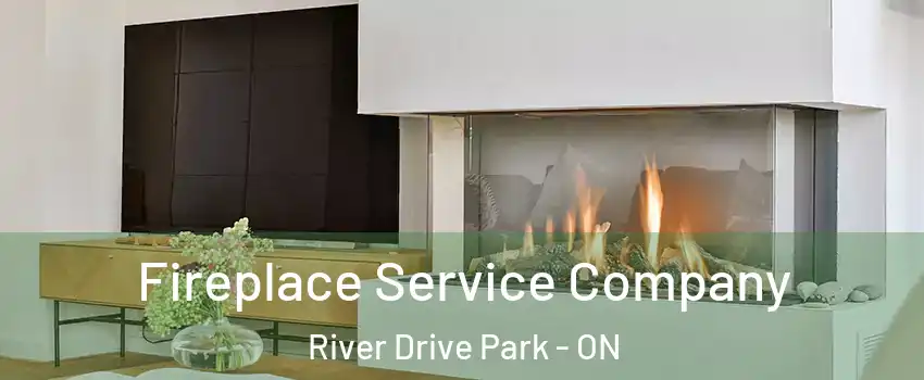 Fireplace Service Company River Drive Park - ON