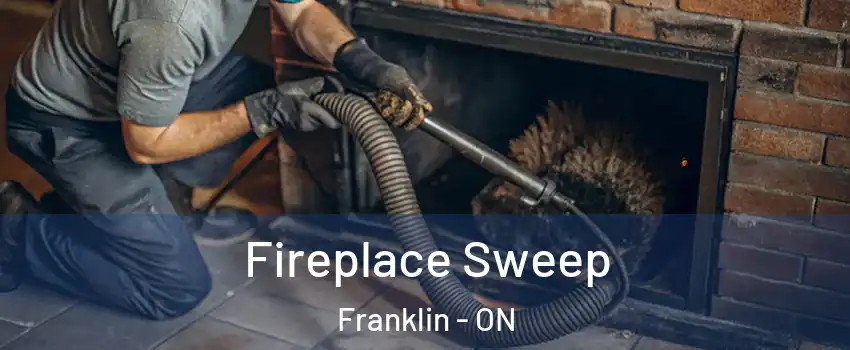  Fireplace Sweep Franklin - ON