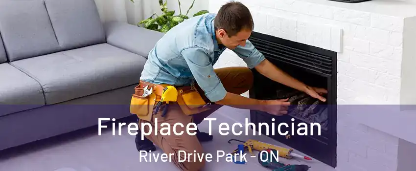Fireplace Technician River Drive Park - ON
