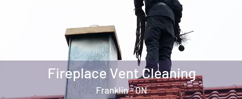  Fireplace Vent Cleaning Franklin - ON
