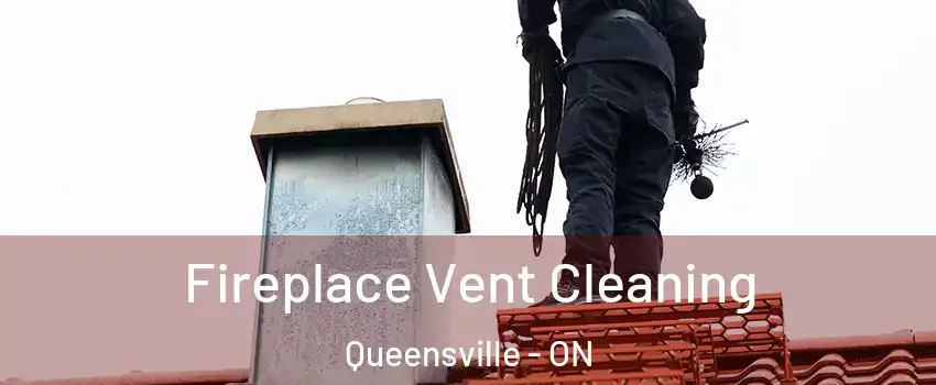  Fireplace Vent Cleaning Queensville - ON