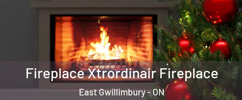 Fireplace Xtrordinair Fireplace East Gwillimbury - ON