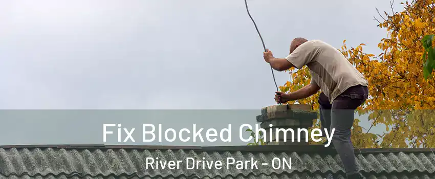  Fix Blocked Chimney River Drive Park - ON