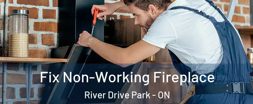  Fix Non-Working Fireplace River Drive Park - ON
