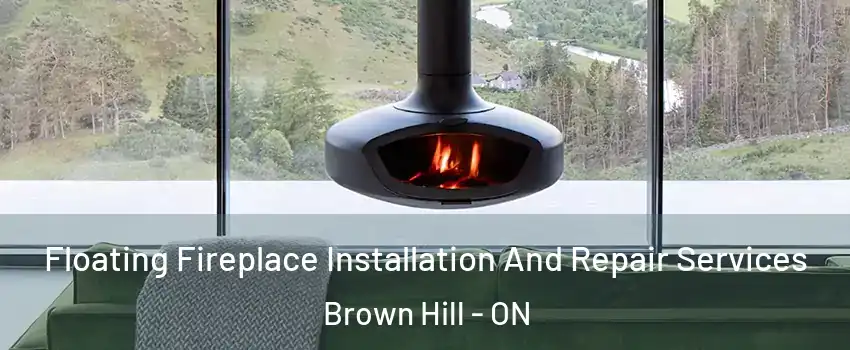  Floating Fireplace Installation And Repair Services Brown Hill - ON