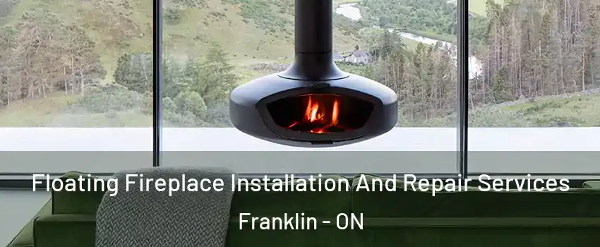  Floating Fireplace Installation And Repair Services Franklin - ON