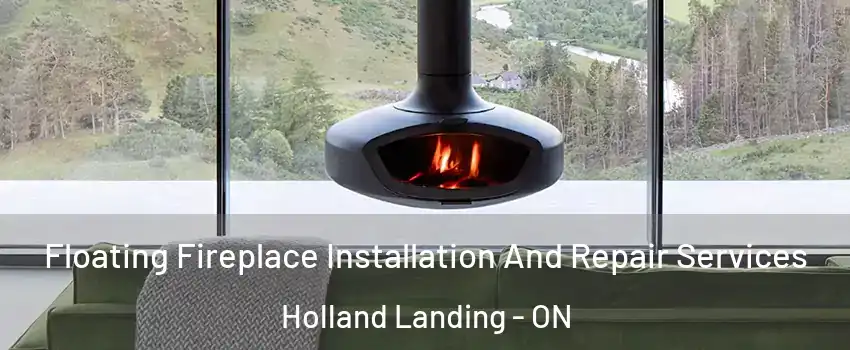  Floating Fireplace Installation And Repair Services Holland Landing - ON
