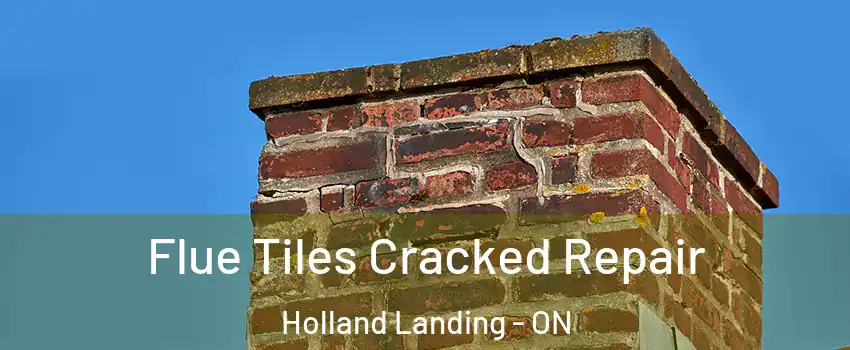  Flue Tiles Cracked Repair Holland Landing - ON