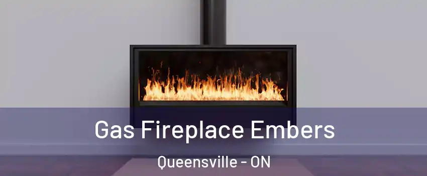  Gas Fireplace Embers Queensville - ON