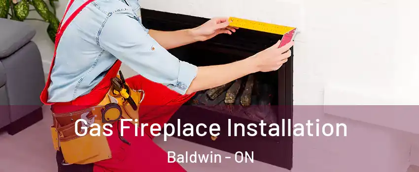  Gas Fireplace Installation Baldwin - ON