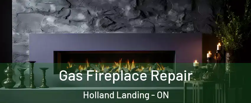  Gas Fireplace Repair Holland Landing - ON