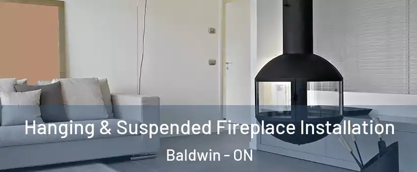 Hanging & Suspended Fireplace Installation Baldwin - ON