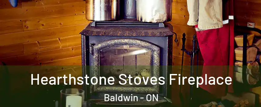 Hearthstone Stoves Fireplace Baldwin - ON