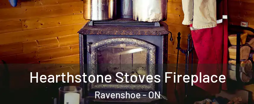 Hearthstone Stoves Fireplace Ravenshoe - ON