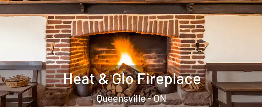 Heat & Glo Fireplace Queensville - ON