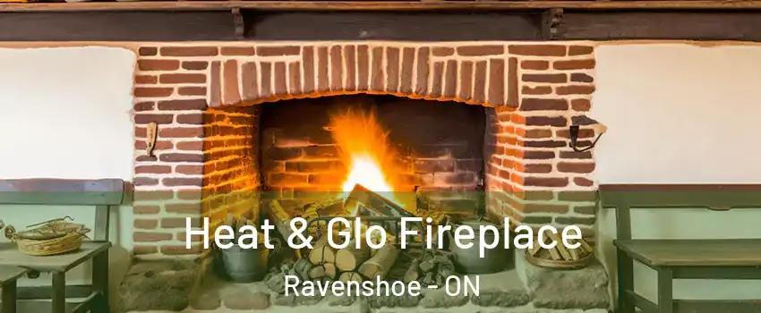  Heat & Glo Fireplace Ravenshoe - ON