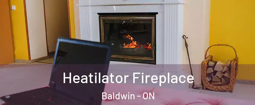  Heatilator Fireplace Baldwin - ON