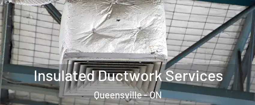  Insulated Ductwork Services Queensville - ON