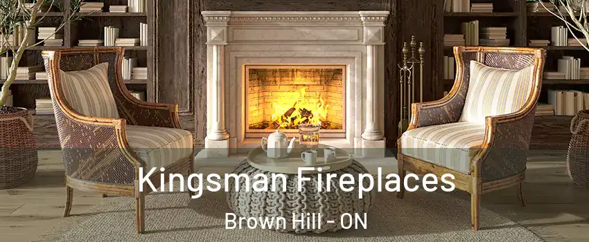  Kingsman Fireplaces Brown Hill - ON