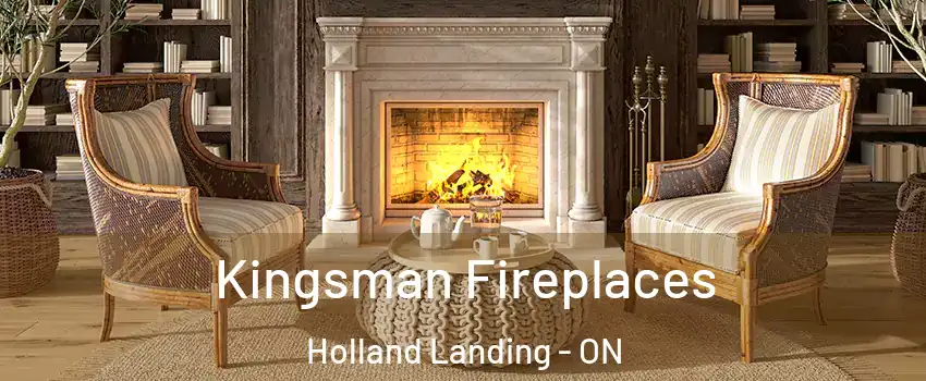  Kingsman Fireplaces Holland Landing - ON