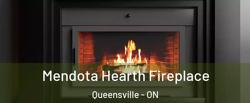 Mendota Hearth Fireplace Queensville - ON