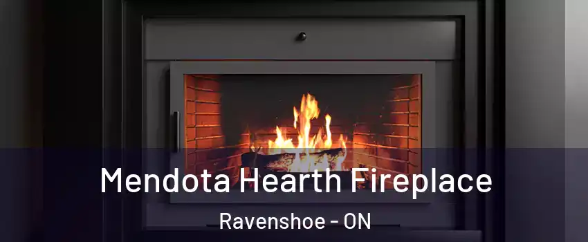 Mendota Hearth Fireplace Ravenshoe - ON