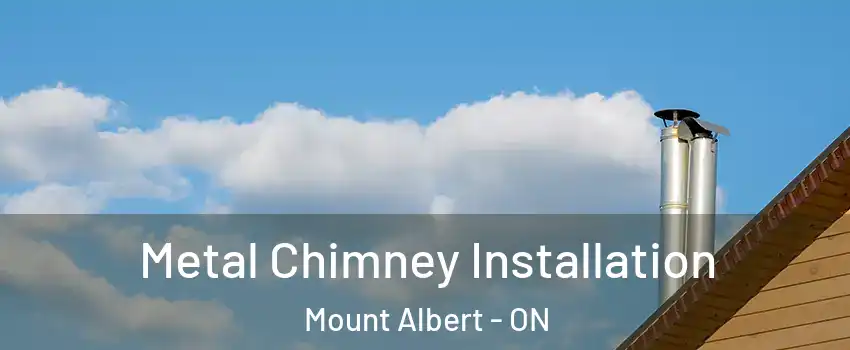 Metal Chimney Installation Mount Albert - ON