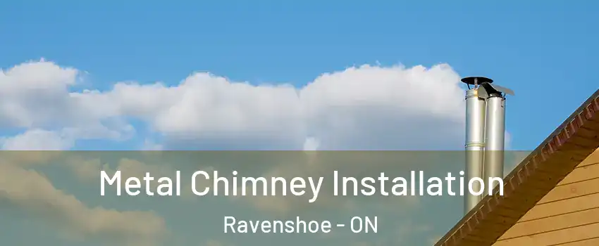  Metal Chimney Installation Ravenshoe - ON